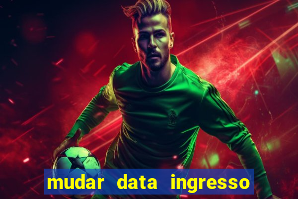 mudar data ingresso beto carrero